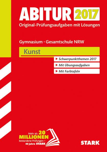 STARK Abiturprüfung Nordrhein-Westfalen - Kunst GK/LK: Original-Prüfungsaufgaben mit Lösungen 2013-2016. Schwerpunktthemen 2017. Mit Übungsaufgaben. Mit Farbtafeln Study Guides
