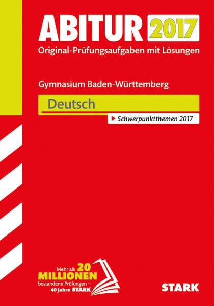STARK Abiturprüfung Baden-Württemberg - Deutsch: Original-Prüfungsaufgaben mit Lösungen 2014-2016. Schwerpunktthemen 2017 Study Guides