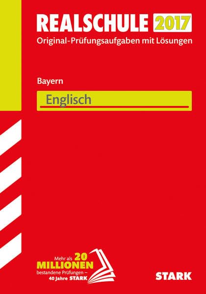 STARK Abschlussprüfung Realschule Bayern - Englisch: Original-Prüfungsaufgaben mit Lösungen 2011-2016 Foreign Languages ​​& Dictionaries