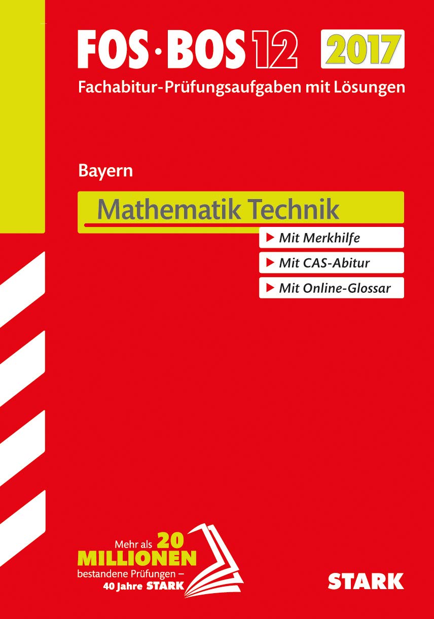 Abiturprüfung FOS/BOS Bayern 2017 - Mathematik Technik 12. Klasse Study Guides