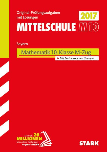 STARK Abschlussprüfung Mittelschule M10 Bayern - Mathematik: Original-Prüfungsaufgaben mit Lösungen 2011-2016 Study Guides