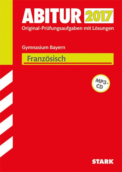 STARK Abiturprüfung Bayern - Französisch: Original-Prüfungsaufgaben mit Lösungen 2011-2016 Foreign Languages ​​& Dictionaries