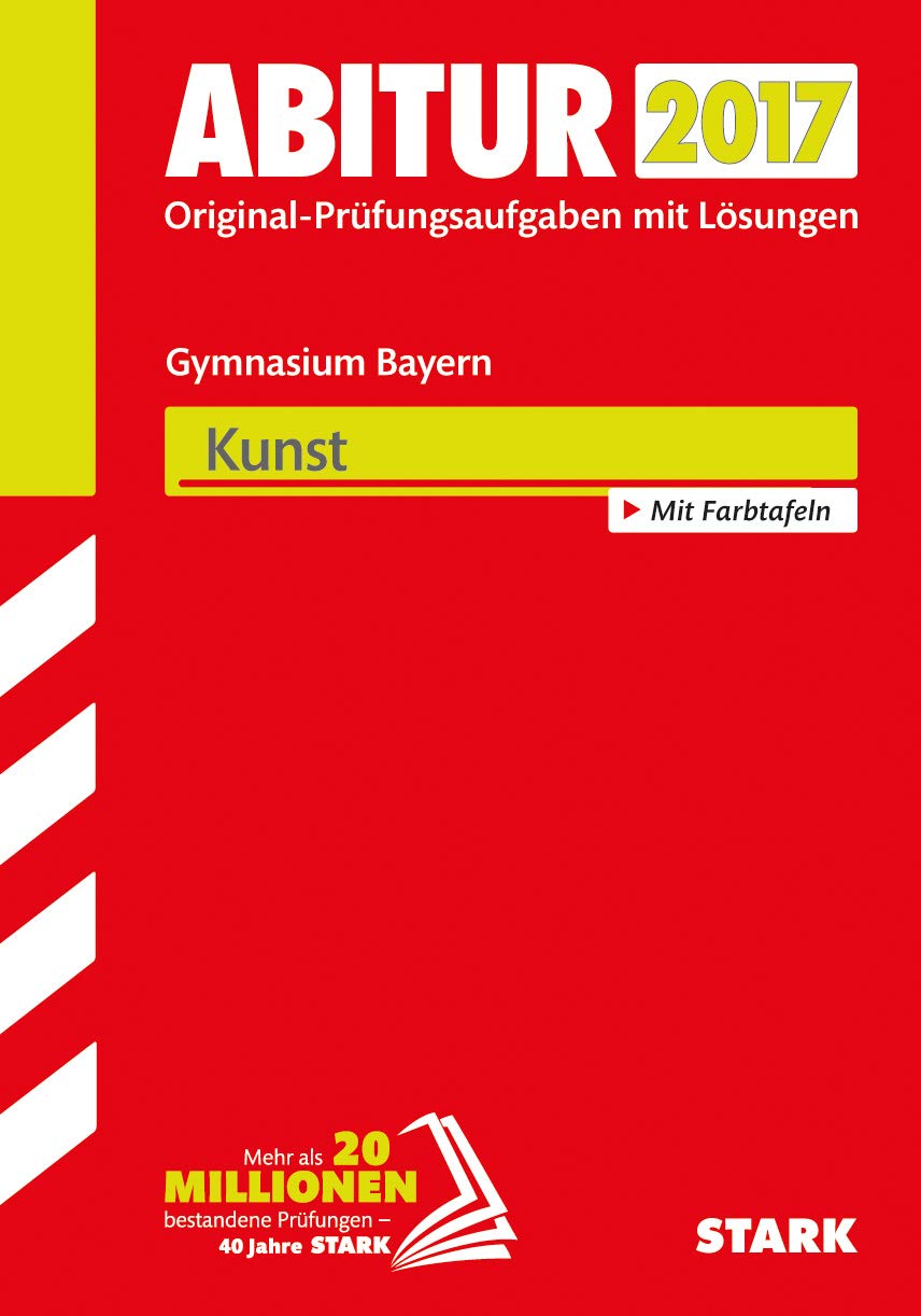 STARK Abiturprüfung Bayern - Kunst: Original-Prüfungsaufgaben mit Lösungen 2012-2016 Art & Literature