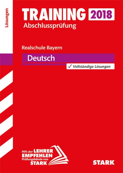 Training Abschlussprüfung Realschule Bayern 2018 - Deutsch Lösungsheft Study Guides