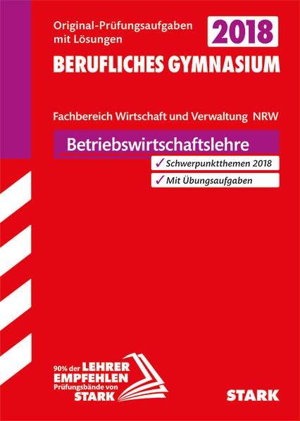Abiturprüfung Berufliches Gymnasium Nordrhein-Westfalen 2018 - BWL mit Rechnungswesen und Controlling Study Guides