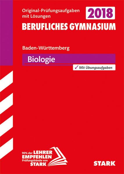 Abiturprüfung Berufliches Gymnasium Baden-Württemberg 2018 - Biologie Study Guides