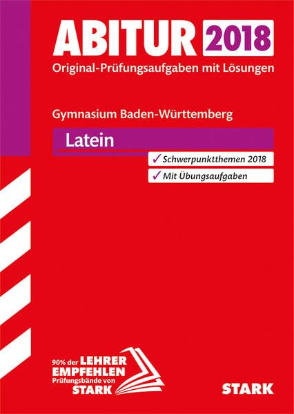 STARK Abiturprüfung BaWü - Latein: Original-Prüfungsaufgaben mit Lösungen 2006-2017. Schwerpunktthemen 2018. Mit Übungsaufgaben Foreign Languages ​​& Dictionaries