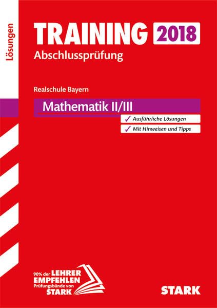 STARK Lösungen zu Training Abschlussprüfung Realschule - Mathematik II/III - Bayern Study Guides