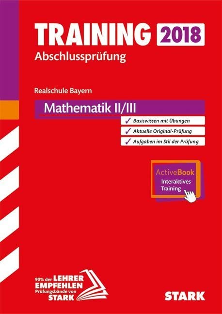 Training Abschlussprüfung Realschule Bayern 2018 - Mathematik II/III inkl. Online-Prüfungstraining General education