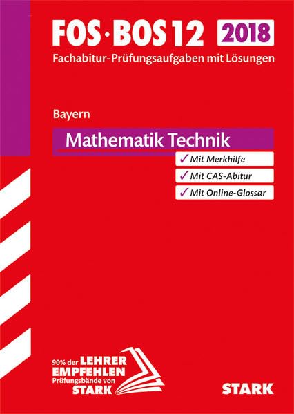 STARK Abiturprüfung FOS/BOS Bayern - Mathematik Technik 12. Klasse: Fachabitur-Prüfungsaufgaben mit Lösungen Study Guides