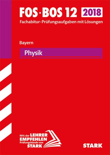 Abiturprüfung FOS/BOS Bayern 2018 - Physik 12. Klasse Study Guides