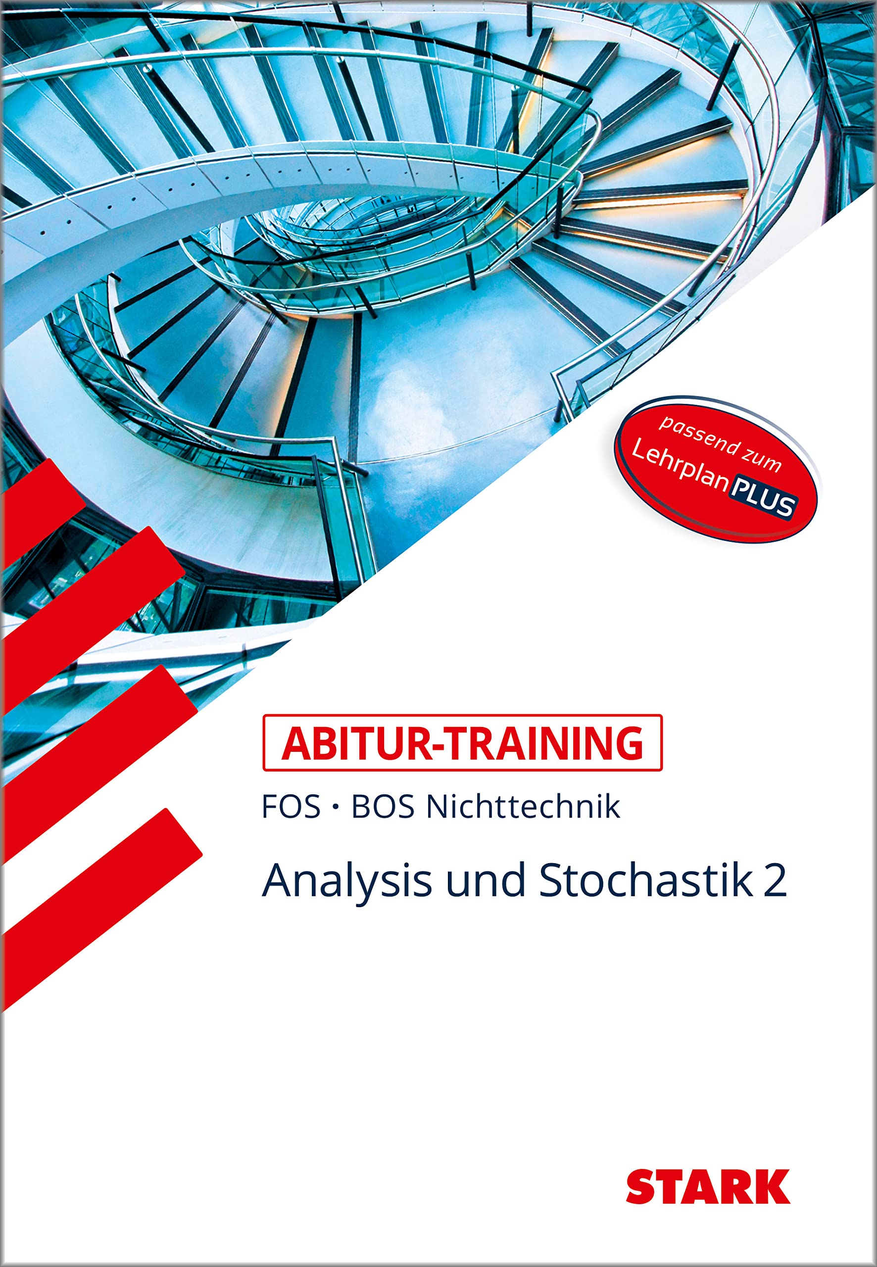 STARK Abitur-Training FOS/BOS - Mathematik Bayern 12. Klasse Nichttechnik, Band 2 Study Guides