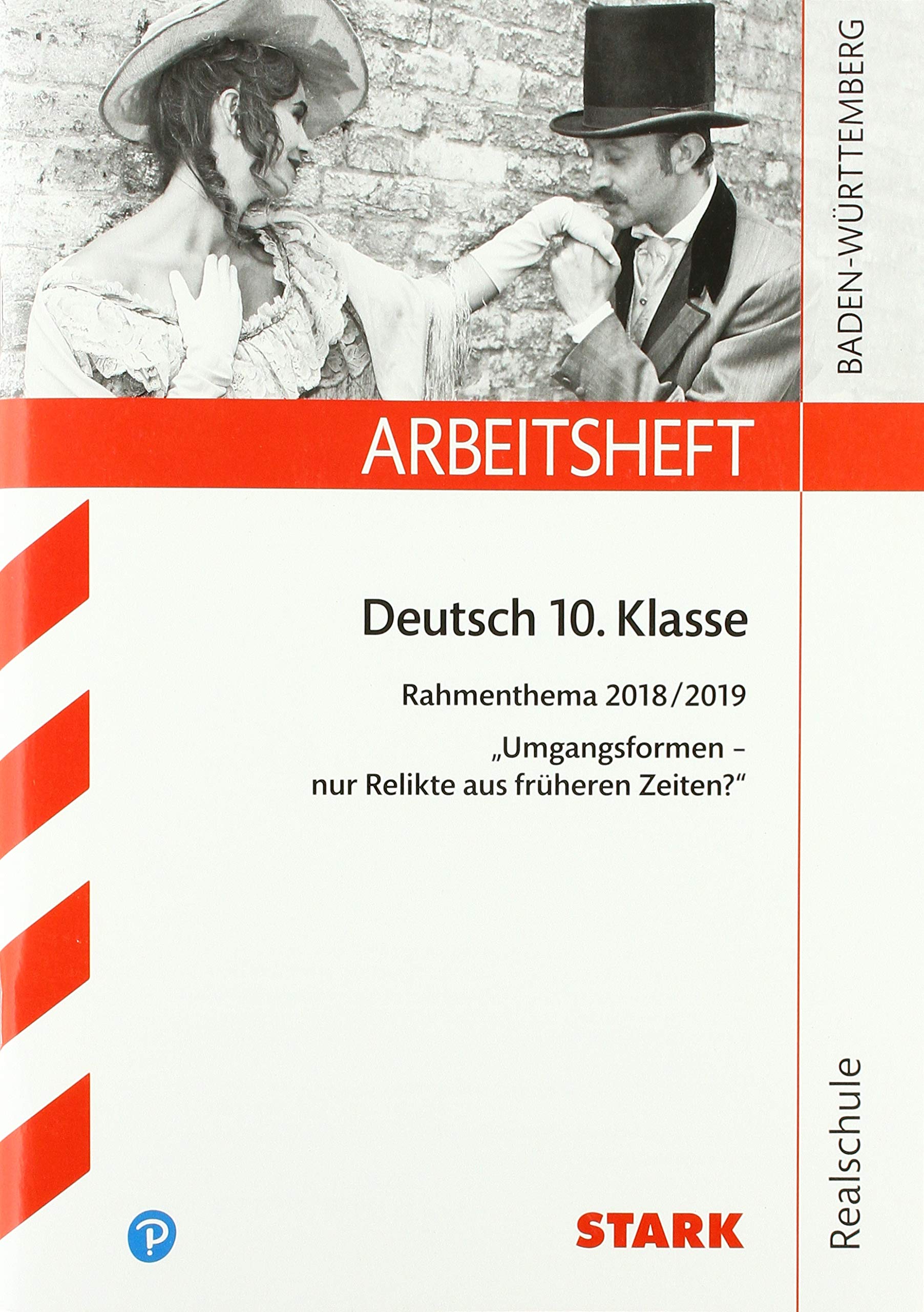 STARK Arbeitsheft Realschule - Deutsch - BaWü- Rahmenthema 2018/19 - Umgangsformen (STARK-Verlag - Arbeitshefte) Learning & Reference