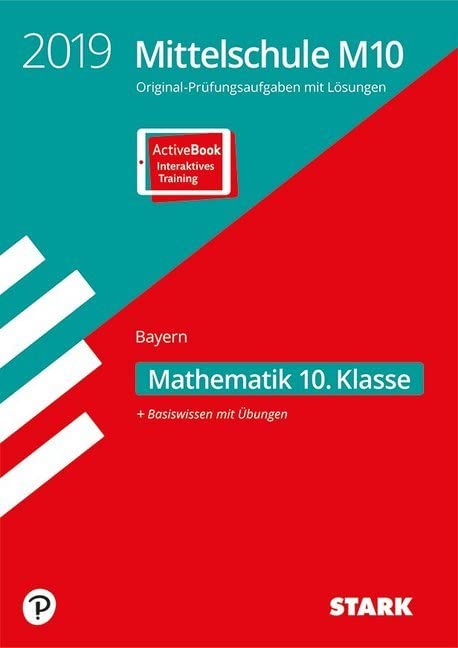 STARK Original-Prüfungen und Training Mittelschule M10 2019 - Mathematik - Bayern: Basisiwissen mit Übungen. Mit Online-Zugang General education
