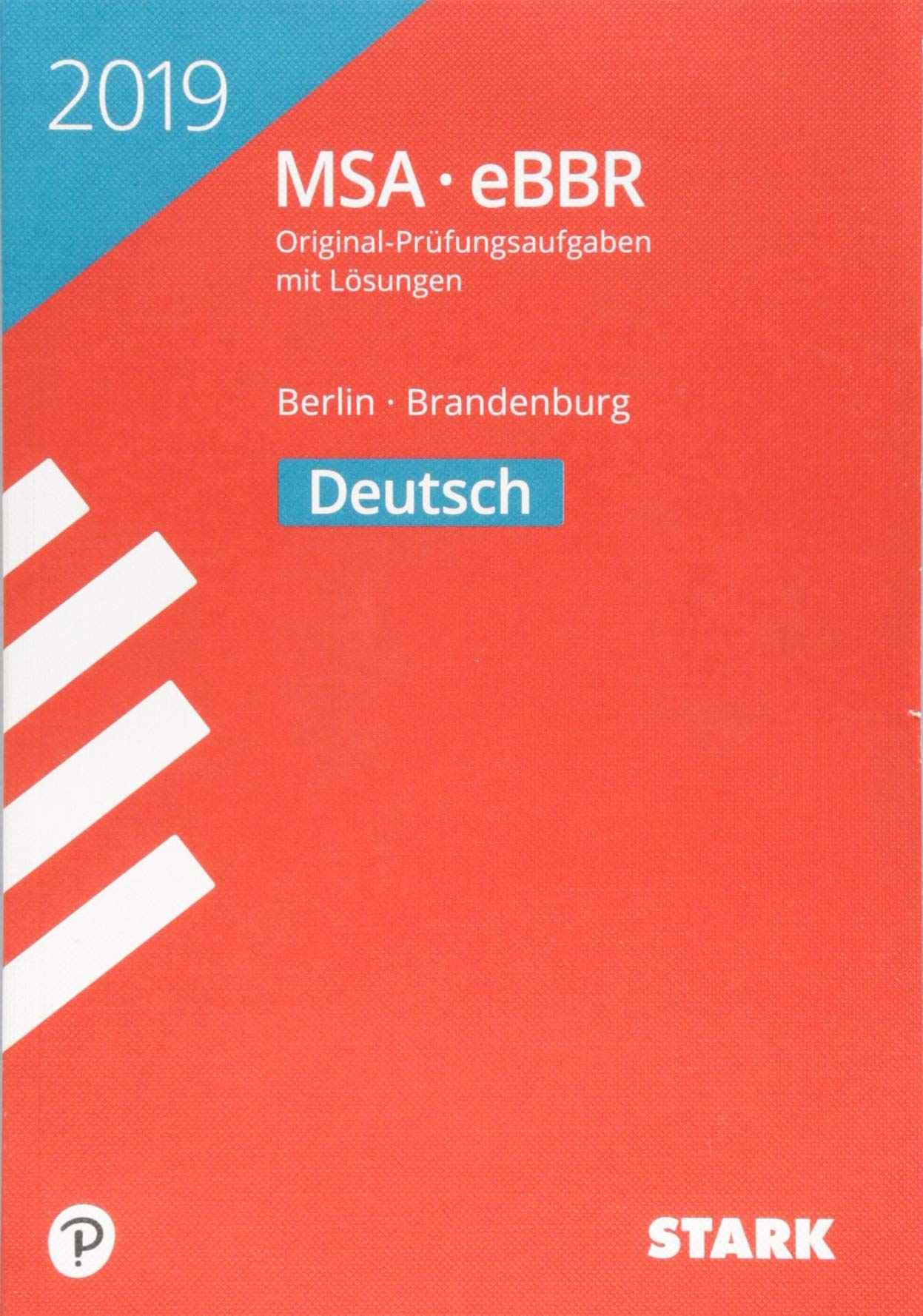 STARK Original-Prüfungen MSA/eBBR 2019 - Deutsch - Berlin/Brandenburg: MSA. eBBR. Original-Prüfungsaufgaben mit Lösungen 2014-2018 Study Guides
