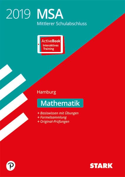 STARK Original-Prüfungen und Training MSA 2019 - Mathematik - Hamburg: Basiswissen mit Übungen. Formelsammlung. Original-Prüfungen 2013-2018. Mit Online-Zugang Study Guides