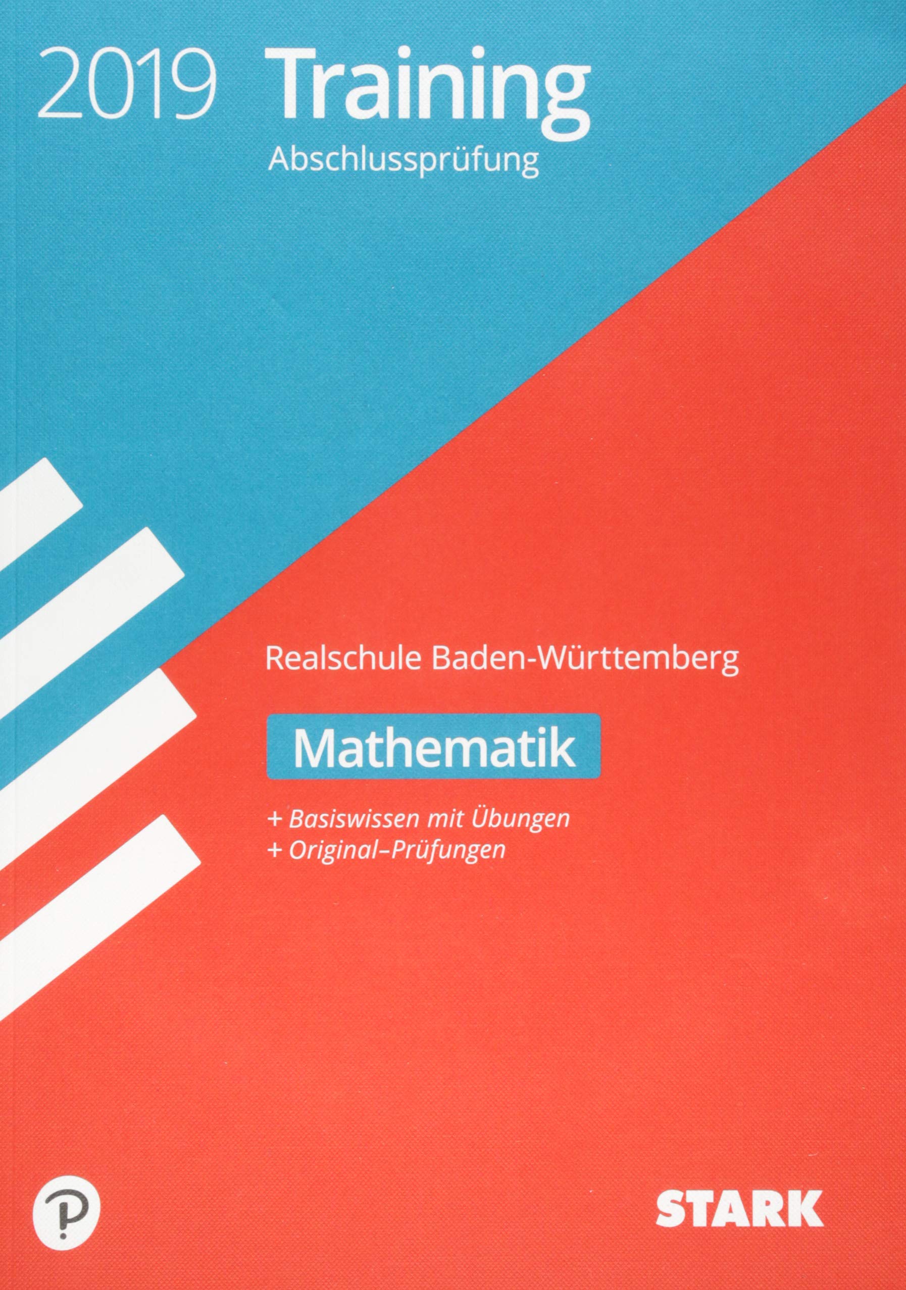 STARK Training Abschlussprüfung Realschule 2019 - Mathematik - BaWü: Basiswissen mit Übungen. Original-Prüfungen Study Guides