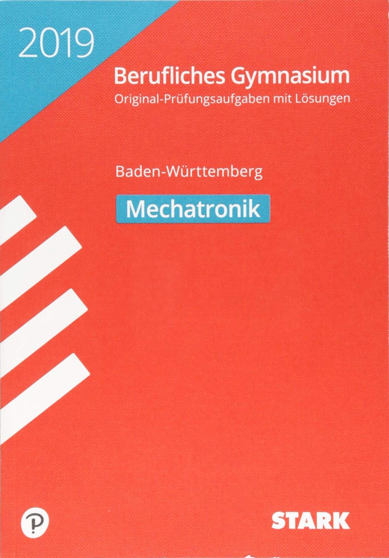 Abiturprüfung Berufliches Gymnasium Baden-Württemberg 2019 - Mechatronik Study Guides