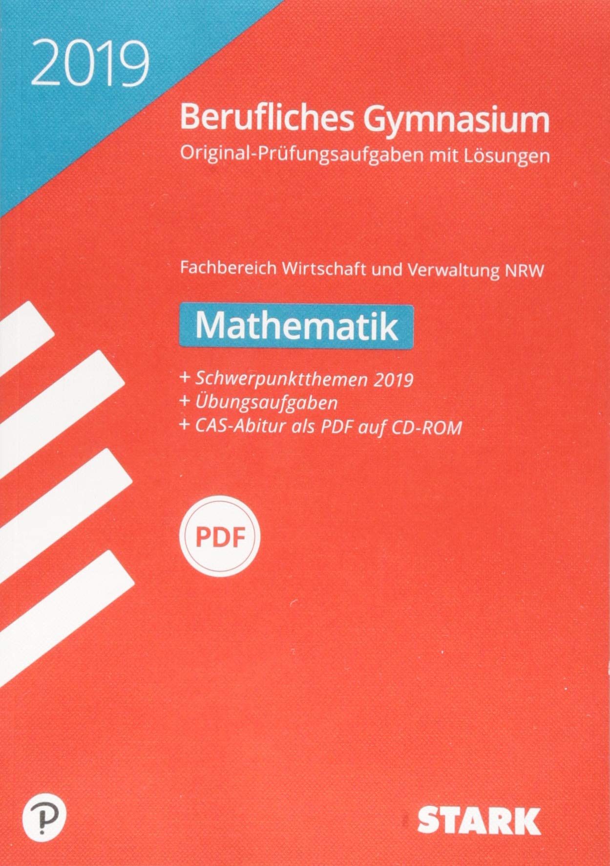 STARK Abiturprüfung Berufliches Gymnasium NRW 2019 - Mathematik: Original-Prüfungsaufgaben mit Lösungen. Schwerpunktthemen 2019. Mit Übungsaufgaben. ... als PDF auf CD-ROM. Mit Online-Zugang Study Guides