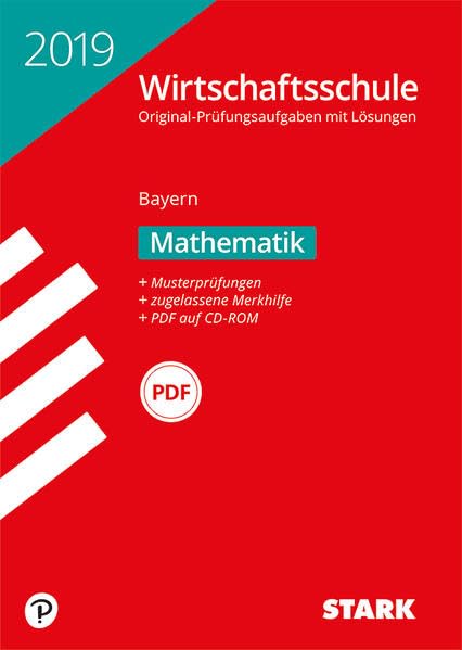 Original-Prüfungen Wirtschaftsschule Bayern 2019 - Mathematik General education