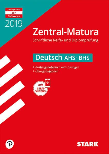 STARK Zentral-Matura 2019 - Deutsch - AHS/BHS: Schriftliche Reifeprüfung. Prüfungsaufgaben mit Lösungen. Übungsaufgaben. Mit Lernvideos Study Guides