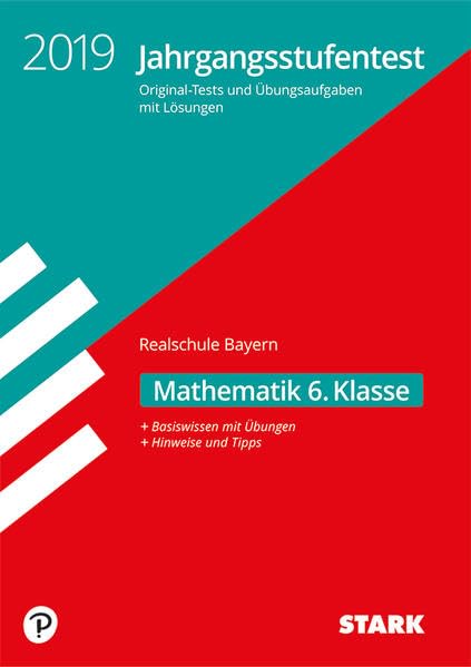 Jahrgangsstufentest Realschule 2019 - Mathematik 6. Klasse - Bayern Study Guides