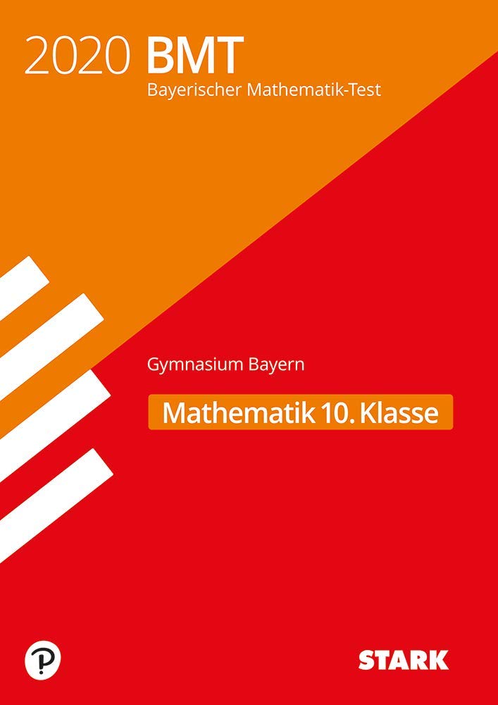 STARK Bayerischer Mathematik-Test 2019 Gymnasium 10. Klasse: Original-Prüfungsaufgaben der Jahrgänge 2012 bis 2018 Study Guides
