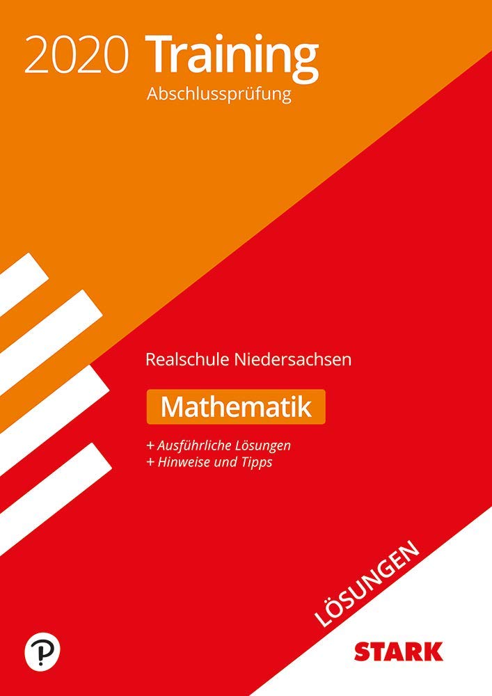 STARK Lösungen zu Training Abschlussprüfung Realschule 2020 - Mathematik - Niedersachsen Study Guides