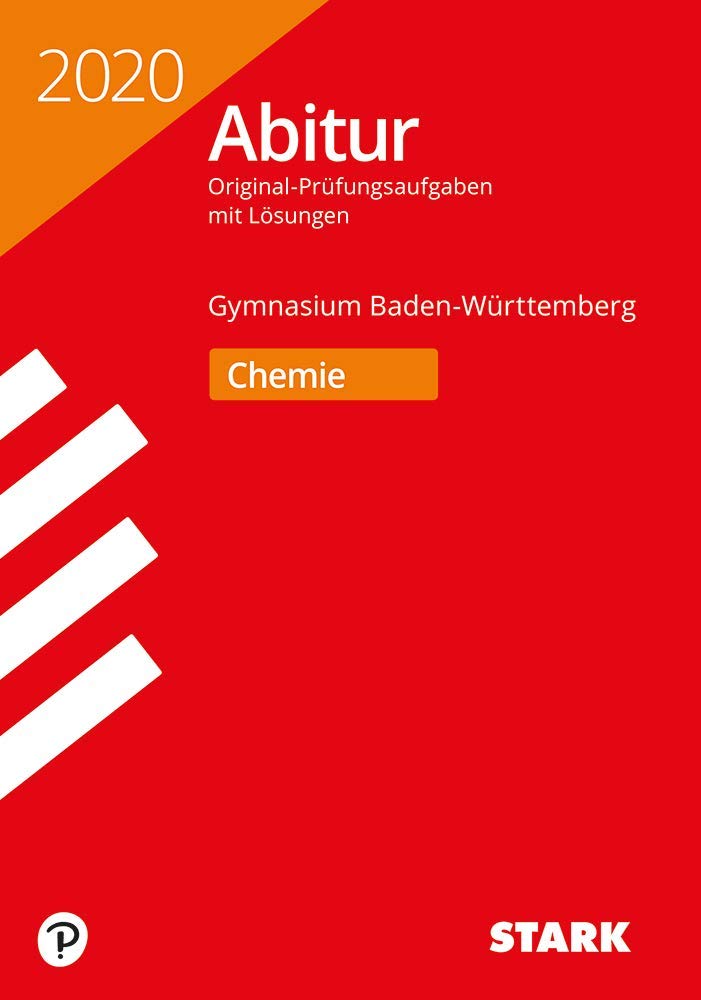 STARK Abiturprüfung BaWü 2020 - Chemie: Original-Prüfungsaufgaben mit Lösungen Study Guides