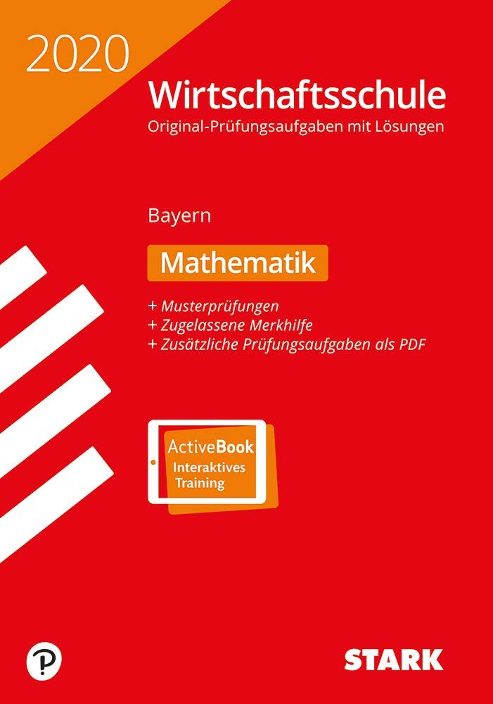 STARK Original-Prüfungen Wirtschaftsschule 2020 - Mathematik - Bayern: Mit Online-Zugang General education