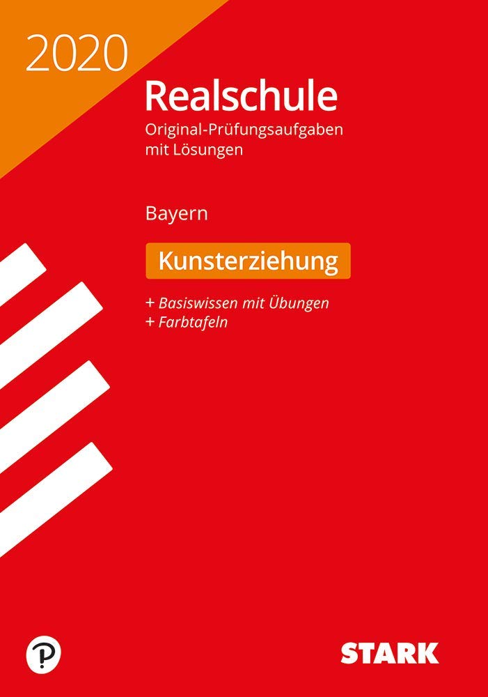 STARK Original-Prüfungen Realschule 2020 - Kunst - Bayern: Original-Prüfungsaufgaben mit Lösungen 2013 bis 2019 General education