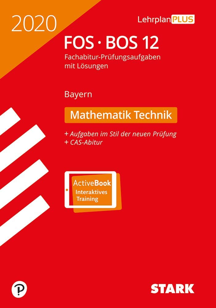 STARK Abiturprüfung FOS/BOS Bayern 2020 - Mathematik Technik 12. Klasse General education