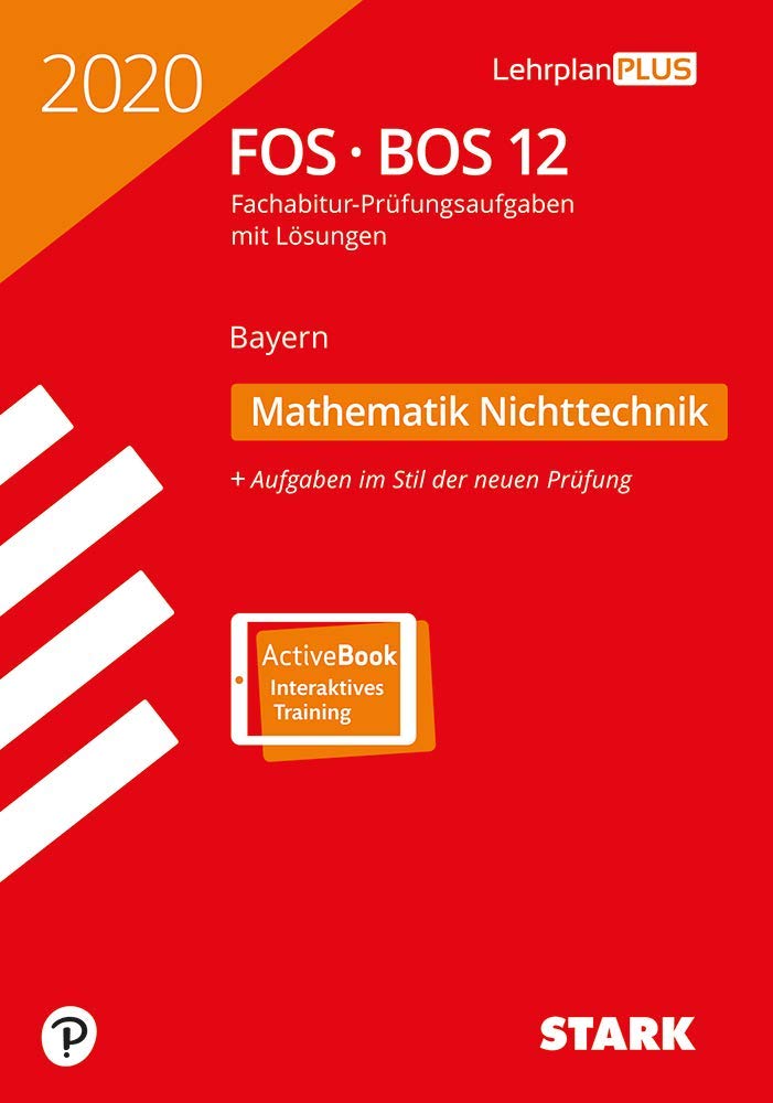 STARK Abiturprüfung FOS/BOS Bayern 2020 - Mathematik Nichttechnik 12. Klasse: Mit Online-Zugang General education
