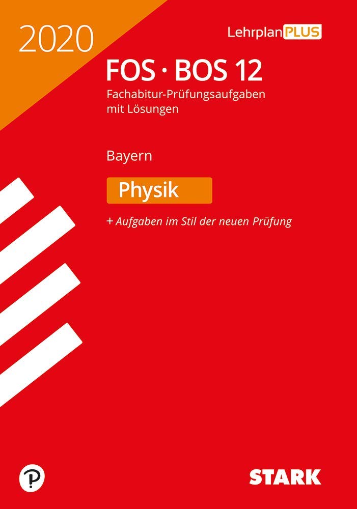 STARK Abiturprüfung FOS/BOS Bayern 2020 - Physik 12. Klasse General education