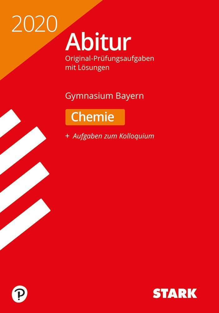 STARK Abiturprüfung Bayern 2020 - Chemie: Original-Prüfungsaufgaben mit Lösungen General education
