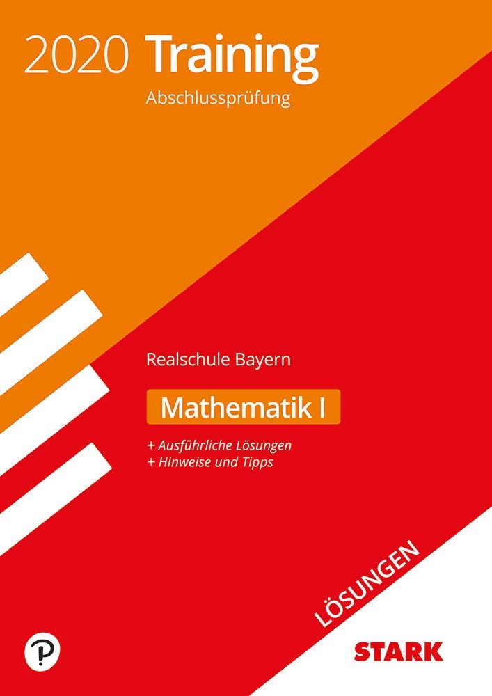 STARK Lösungen zu Training Abschlussprüfung Realschule 2020 - Mathematik I - Bayern General education