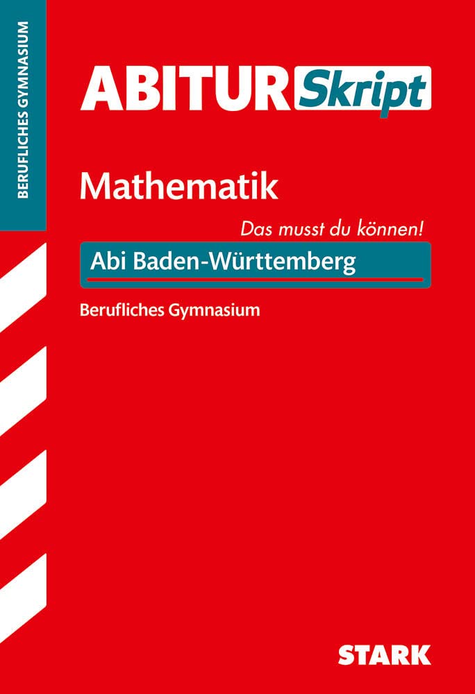 STARK AbiturSkript Berufliches Gymnasium - Mathematik - BaWü: Das musst du können! Abi Baden-Württemberg (STARK-Verlag - Skripte) Study Guides