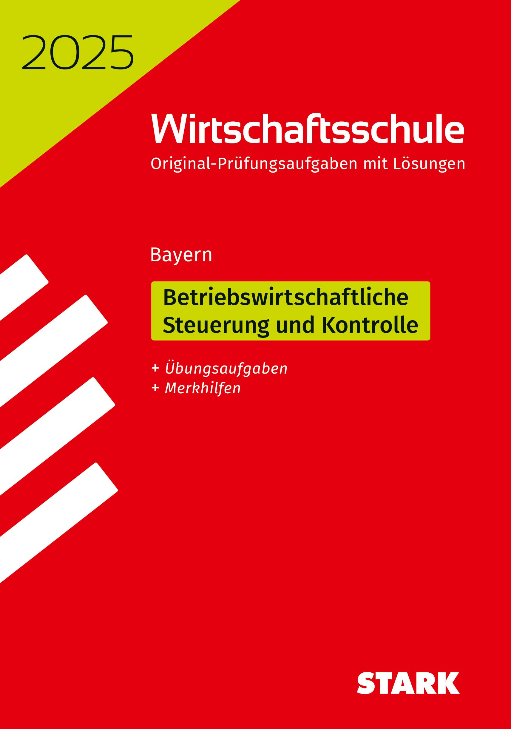 STARK Original-Prüfungen Wirtschaftsschule 2025 - Betriebswirtschaftliche Steuerung und Kontrolle - Bayern Business, Finance & Career