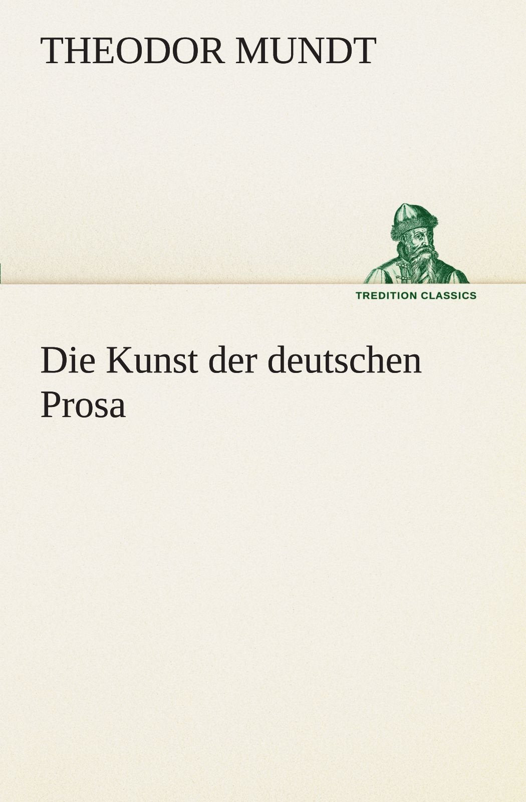 Die Kunst der deutschen Prosa (TREDITION CLASSICS) Contemporary literature