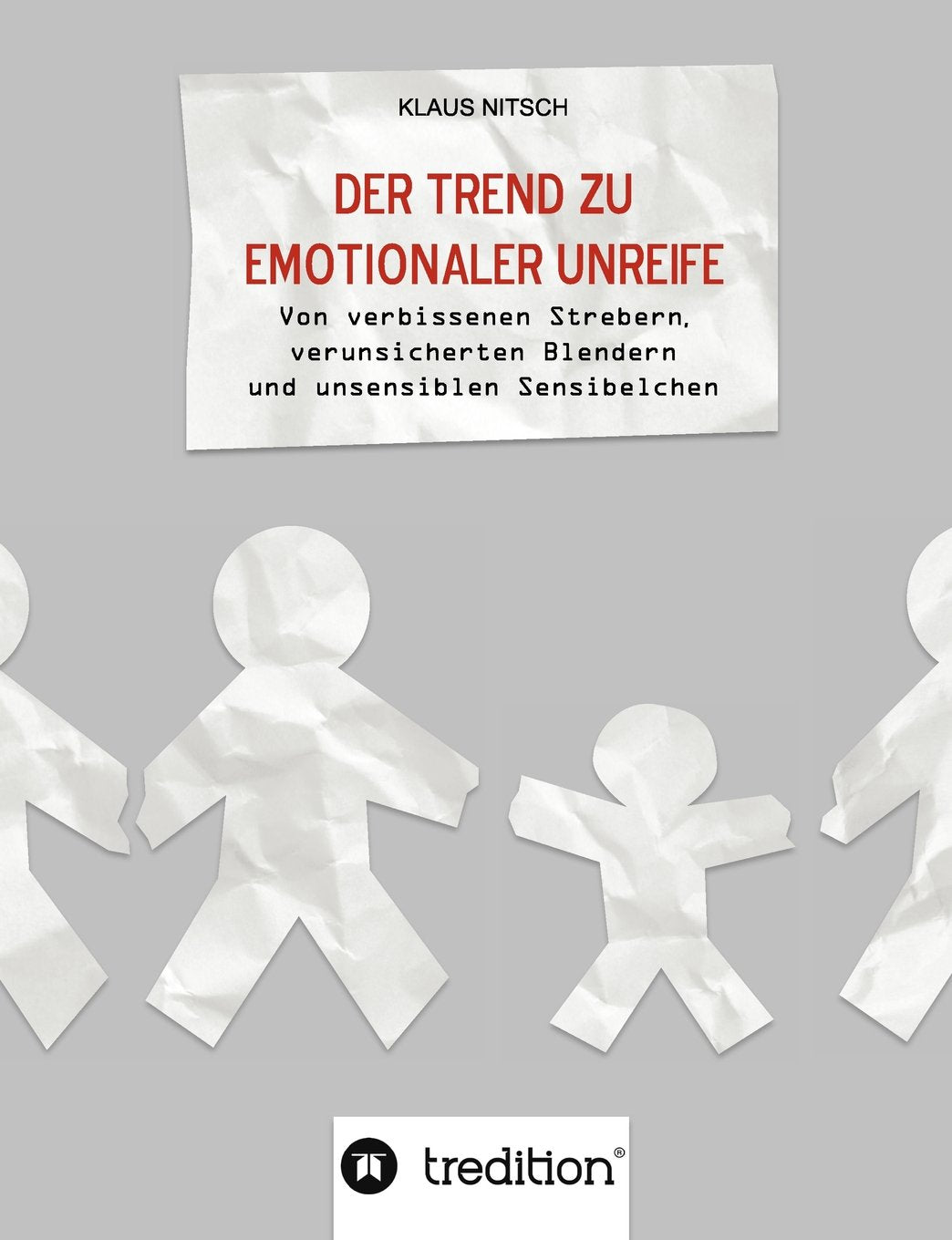 Der Trend zu emotionaler Unreife: Von verbissenen Strebern, verunsicherten Blendern und unsensiblen Sensibelchen Learning & Reference
