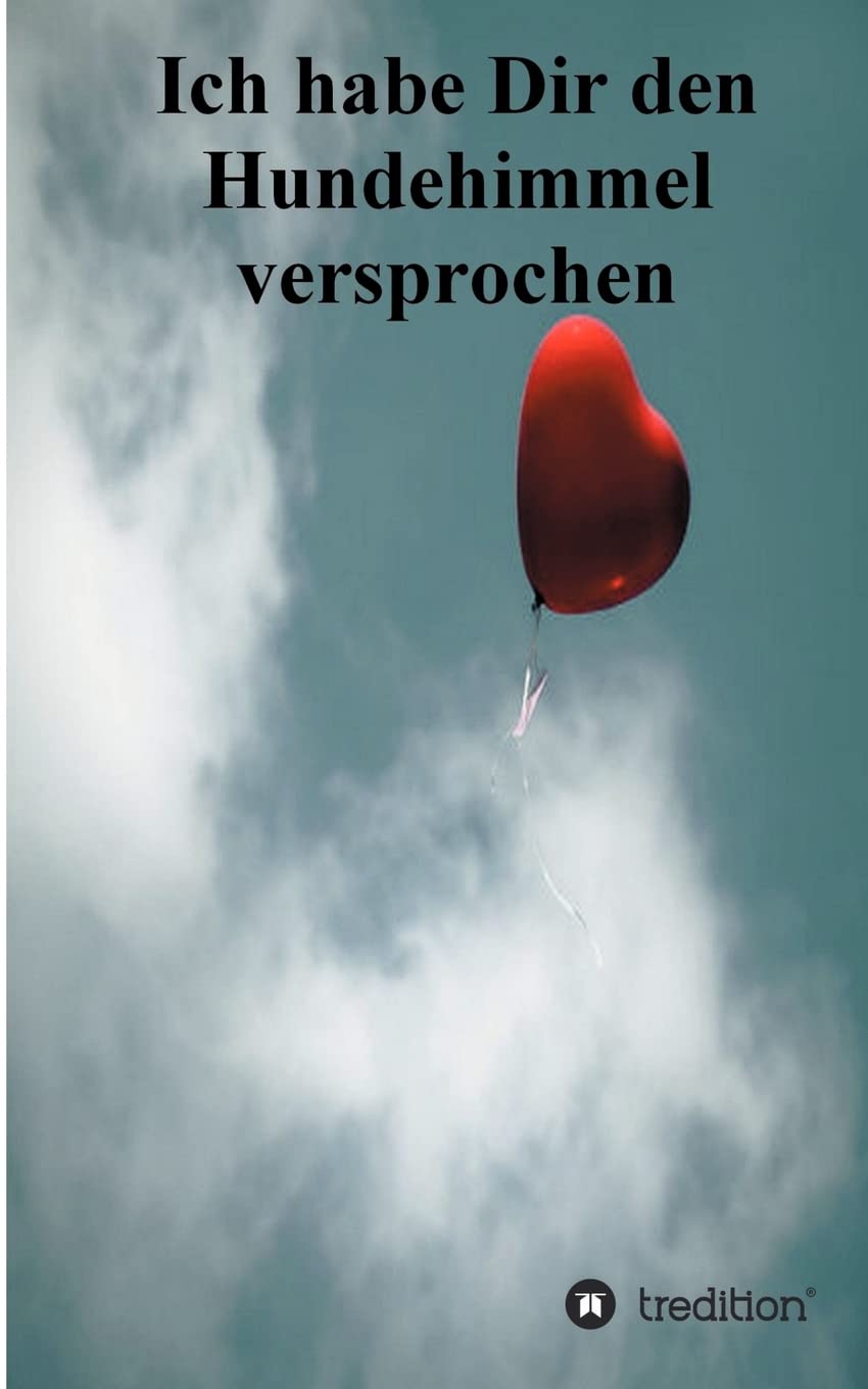 Ich habe Dir den Hundehimmel versprochen: Was Sie schon immer über den Hundehimmel wissen wollten. Contemporary literature