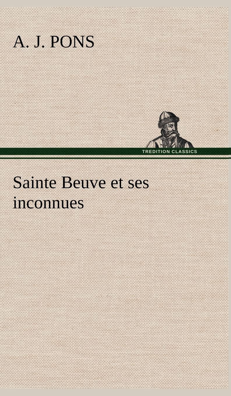 Sainte Beuve et ses inconnues Contemporary literature