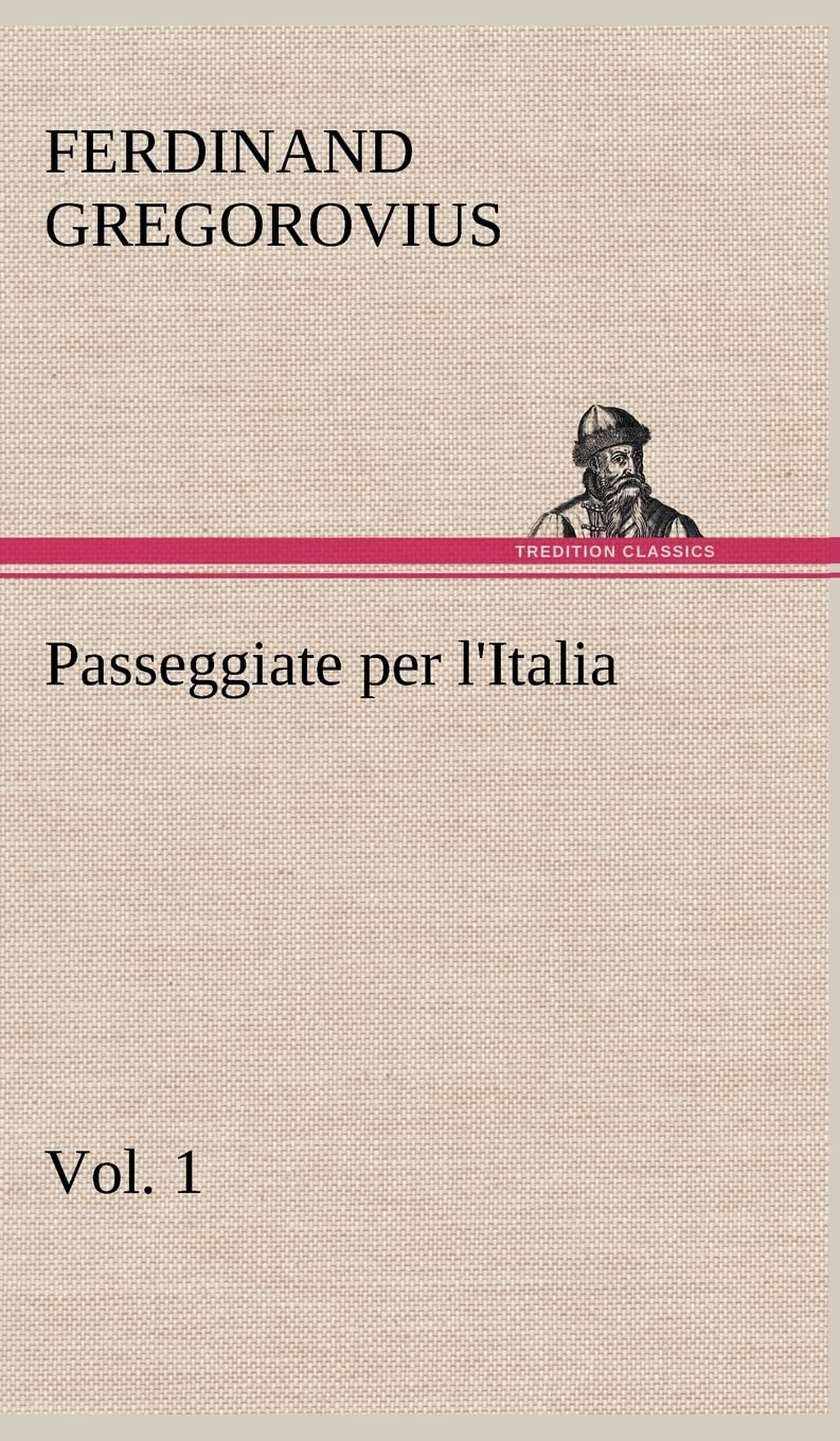 Passeggiate per l'Italia, vol. 1 Politics & History