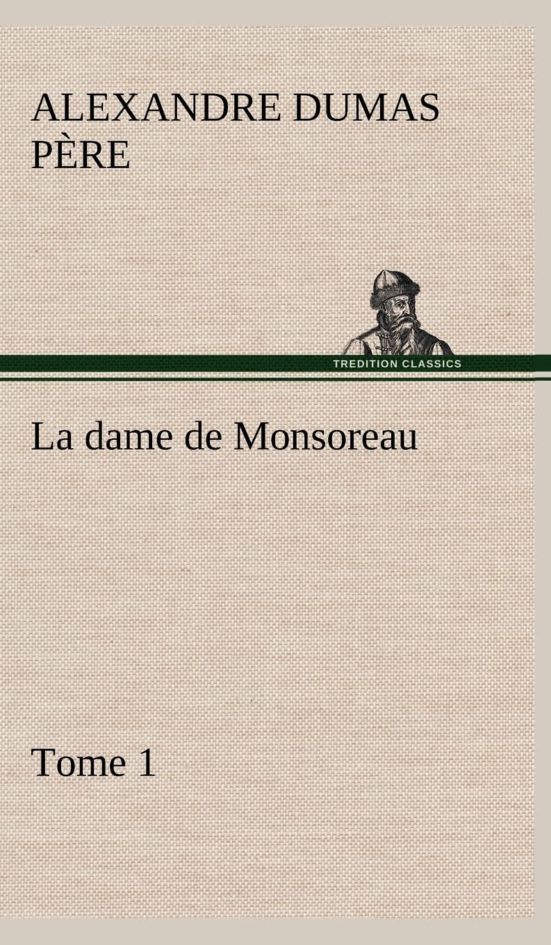 La dame de Monsoreau ― Tome 1. book
