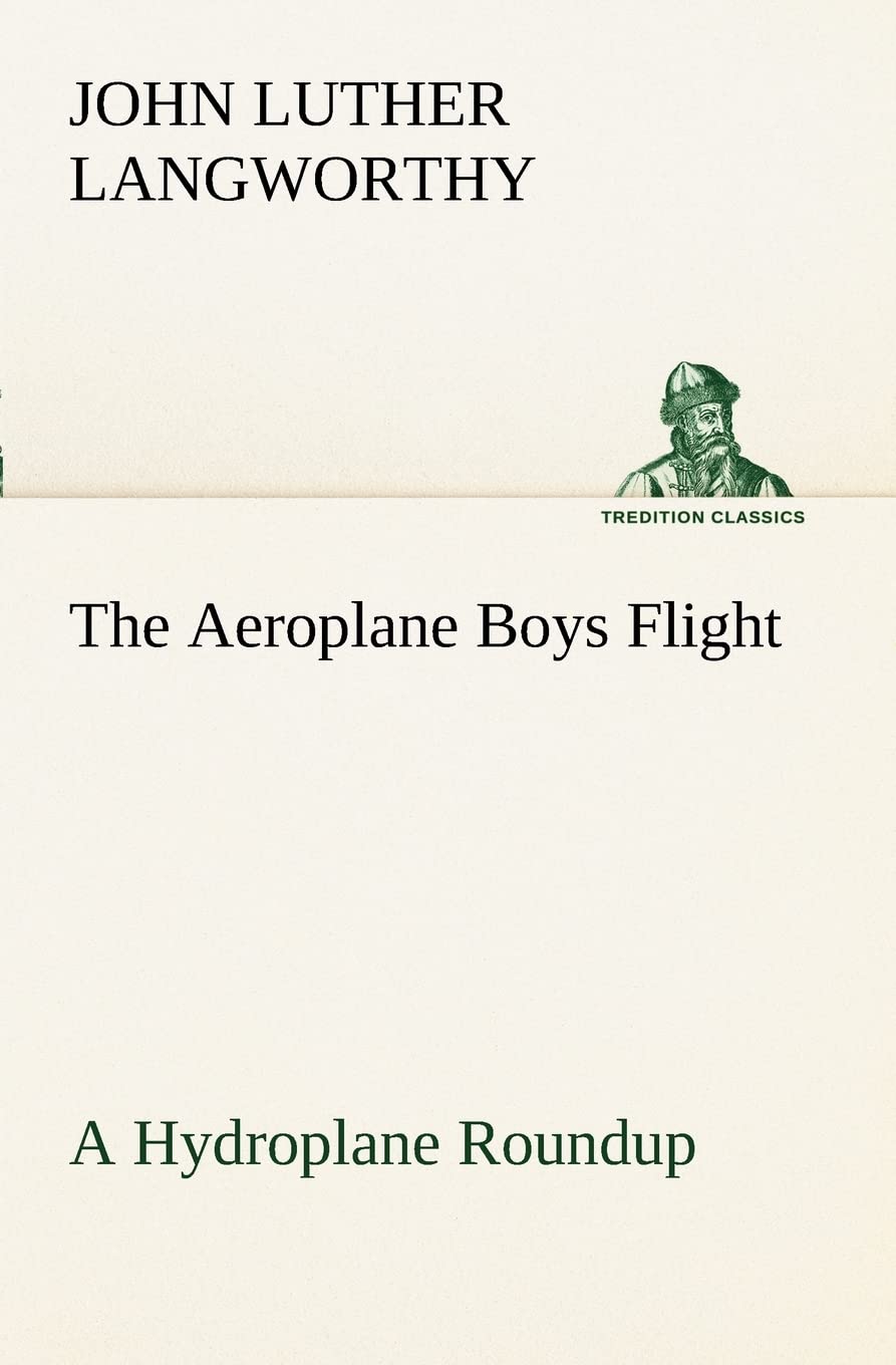 The Aeroplane Boys Flight A Hydroplane Roundup (TREDITION CLASSICS) Contemporary literature