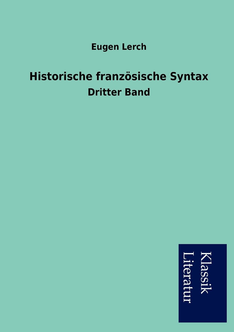 Historische französische Syntax: Dritter Band Leisure, Home & Garden