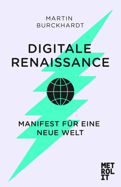 Digitale Renaissance: Manifest für eine neue Welt Media & Communication
