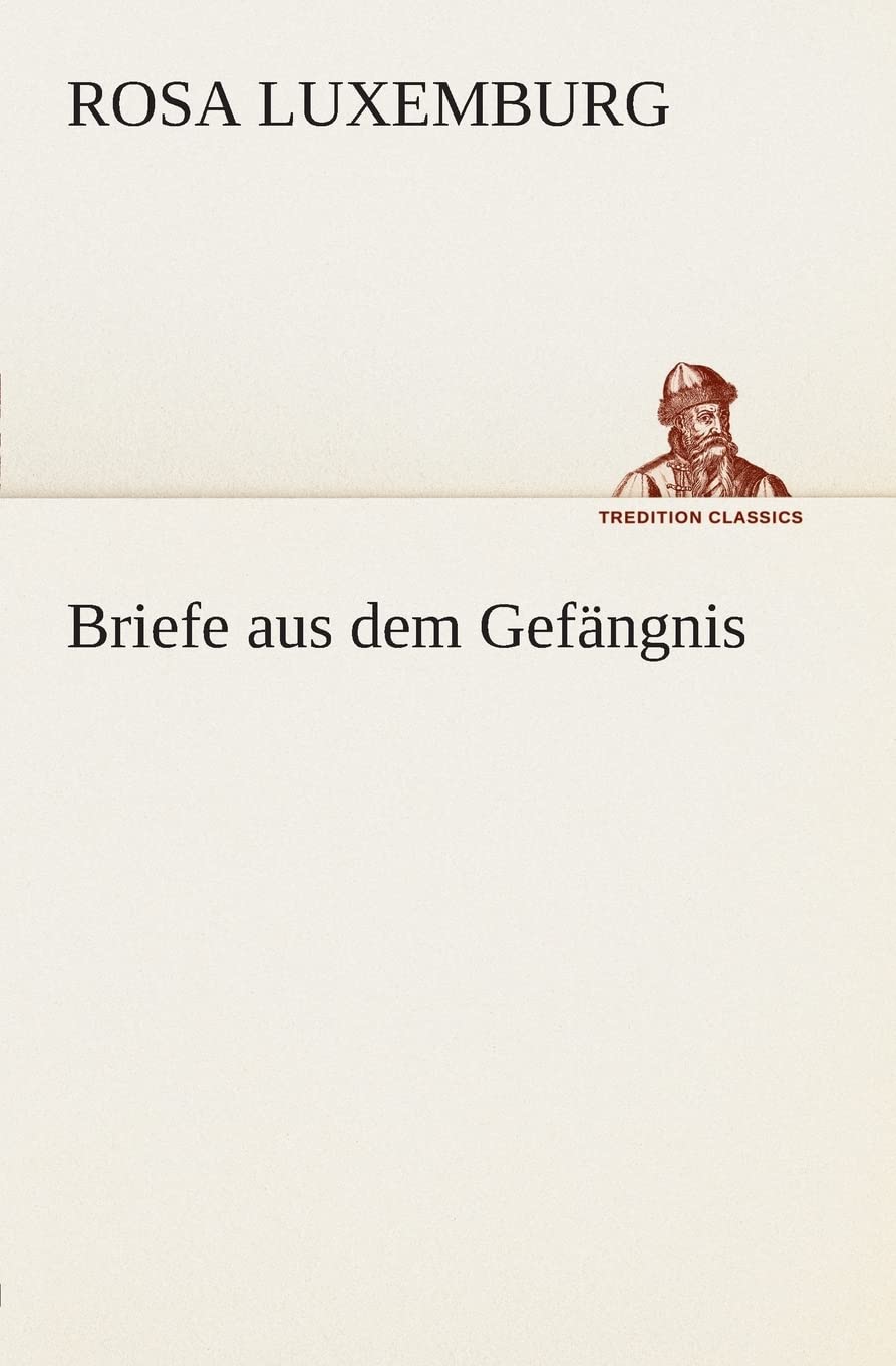 Briefe aus dem Gefängnis (TREDITION CLASSICS) Essays & Short Stories