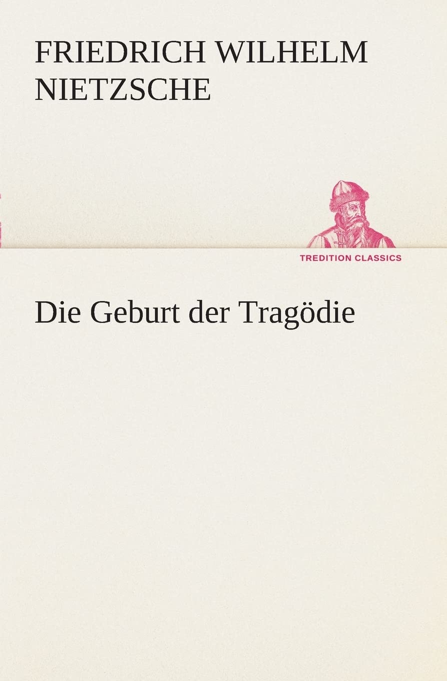 Die Geburt der Tragödie (TREDITION CLASSICS) Philosophy