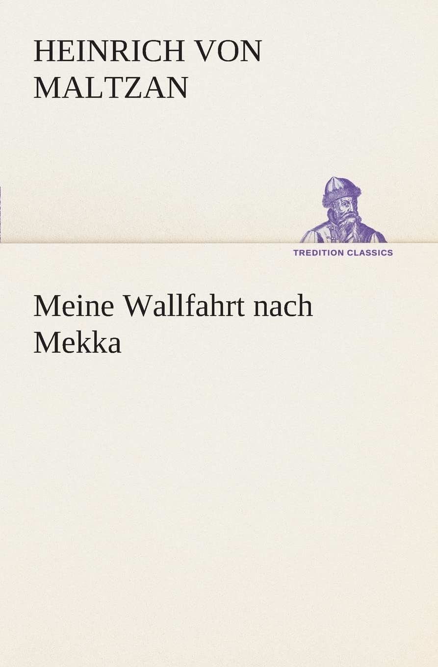Meine Wallfahrt nach Mekka (TREDITION CLASSICS) Essays & Short Stories